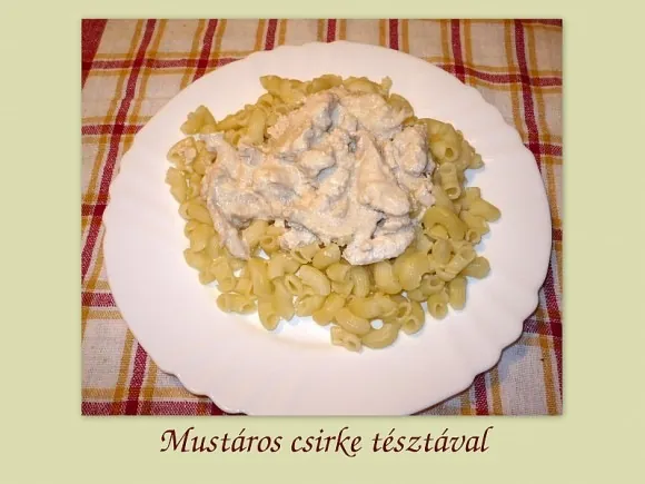 Mustáros csirkemell tésztával